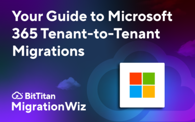Your Guide to Microsoft 365 Tenant-to-Tenant Migrations
