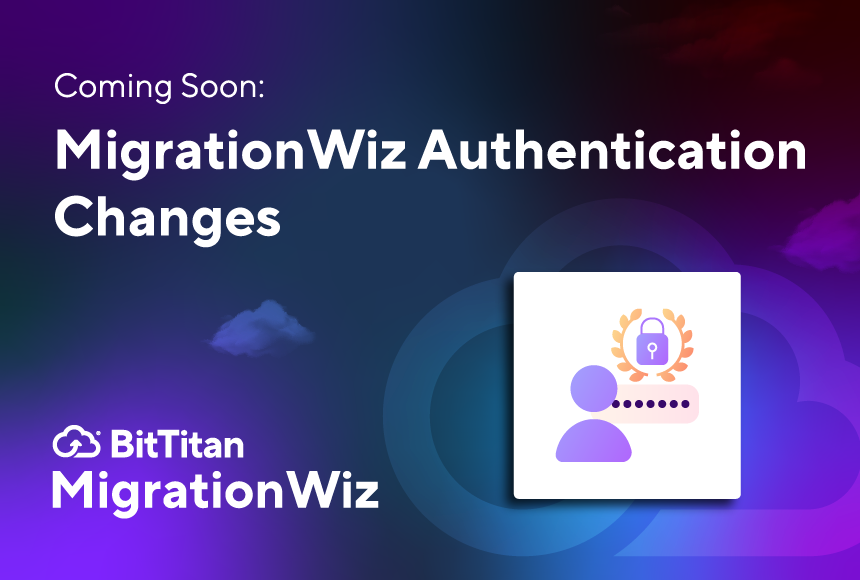 Coming Soon: MigrationWiz Authentication Changes