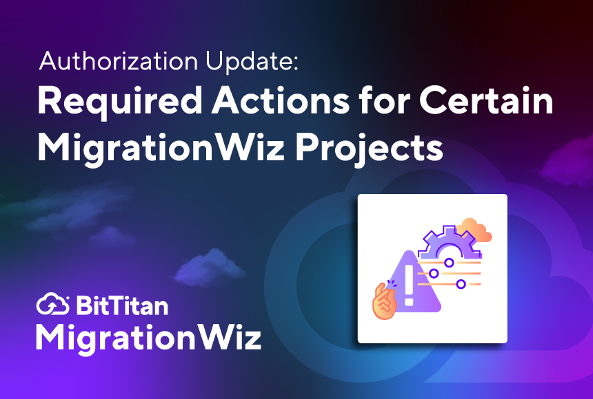 Authorization Update: Required Actions for Certain MigrationWiz Projects